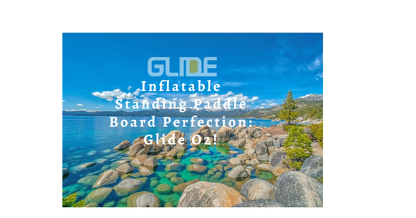Inflatable Standing Paddle Board Perfection: The Glide O2 Series