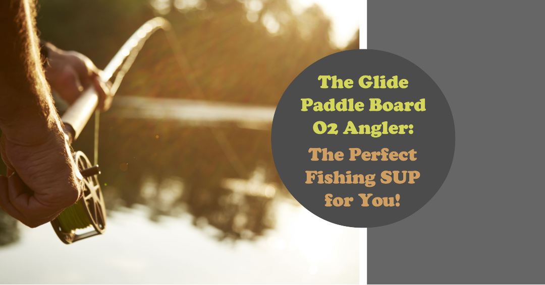 http://www.glidesup.com/cdn/shop/articles/Glide_O2_Angler_The_Perfect_Fishing_SUP.png?v=1686753381