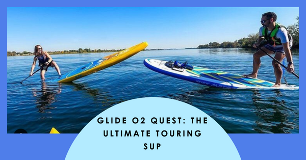 Why choose an inflatable touring SUP?