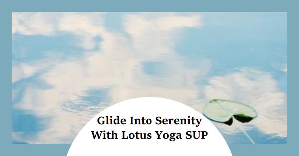 Glide O2 Lotus: The Perfect Inflatable Yoga SUP