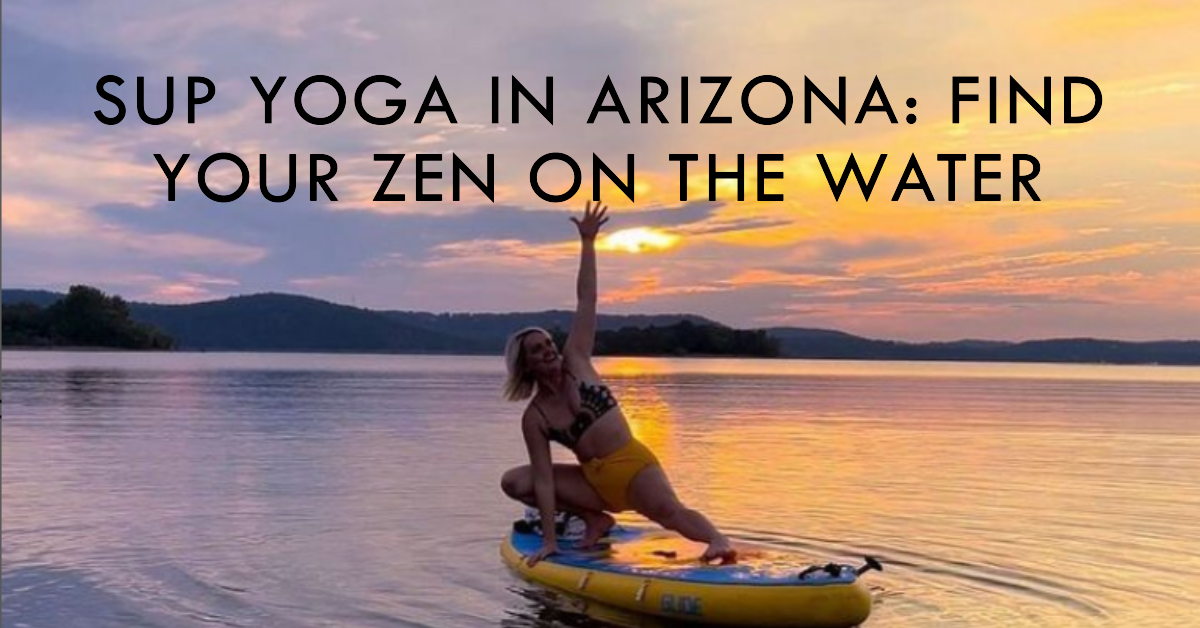Arizona's Water Mat Unearthing the Top Spots for SUP Yoga