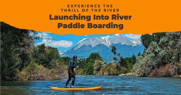 Embark on a River Paddle Boarding Adventure: A Complete Guide to Mastering the Waters