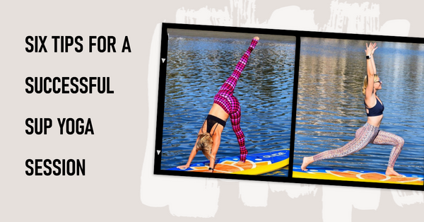 Six Quick Tips for Making the Most of Your SUP Yoga Session