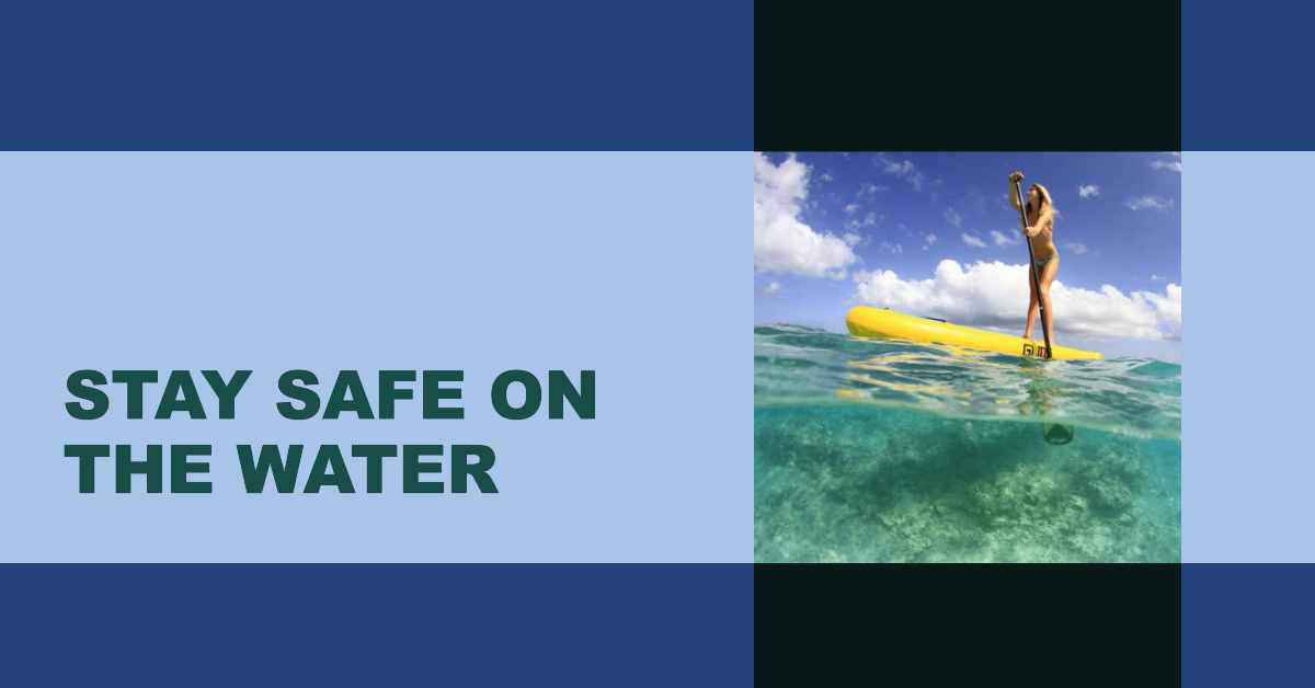 Stay Safe on the Water Paddle Boarding Safety Tips.