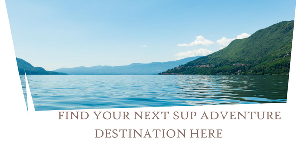 Find Your Next SUP Adventure Destination Here!