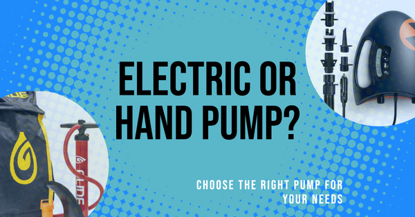 Hand Pump or Electric Pump for Your iSUP: Which is Better?