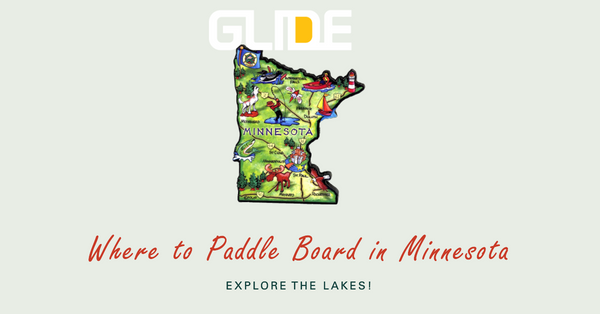 Where to paddle board in Minnesota, a tour guide by Glide Paddle Boards.