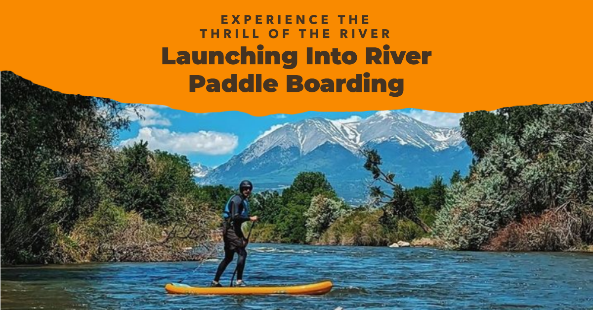 Embark on a River Paddle Boarding Adventure A Complete Guide to Maste