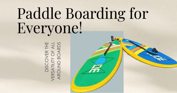 Paddle Boarding for Everyone: Why An All Around Board is the Perfect Choice!