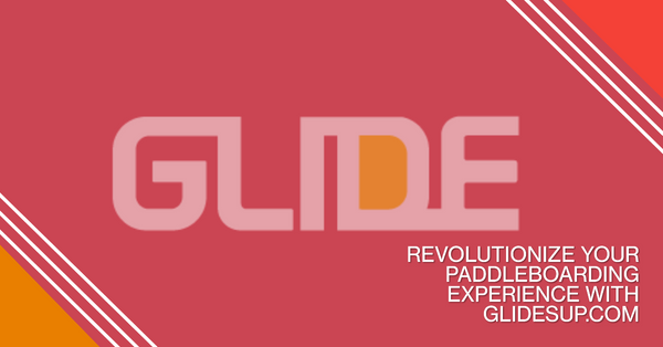 Revolutionize Your Paddleboarding Experience with Glidesup.com