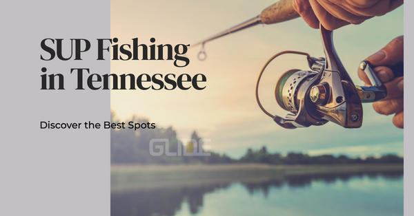 SUP Your Fishing Game: Tennessee's Hidden Paddling Gems!
