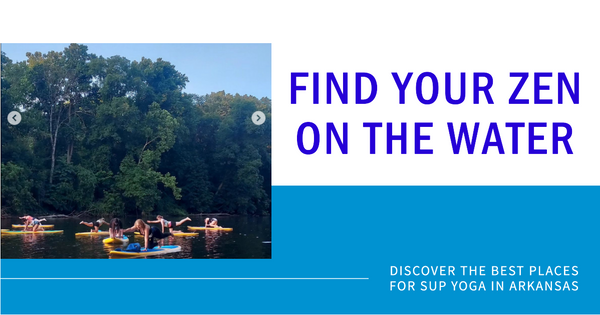 Disconnect and Realign on Arkansas's Serene Waters: The State's Best for SUP Yoga!